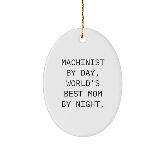 Funny Machinist Gifts from Family, Oval Ornament for Machinist Men, 'Machinist By Day, World's Best Mom By Night' Christmas Unique Ornament - Image 1