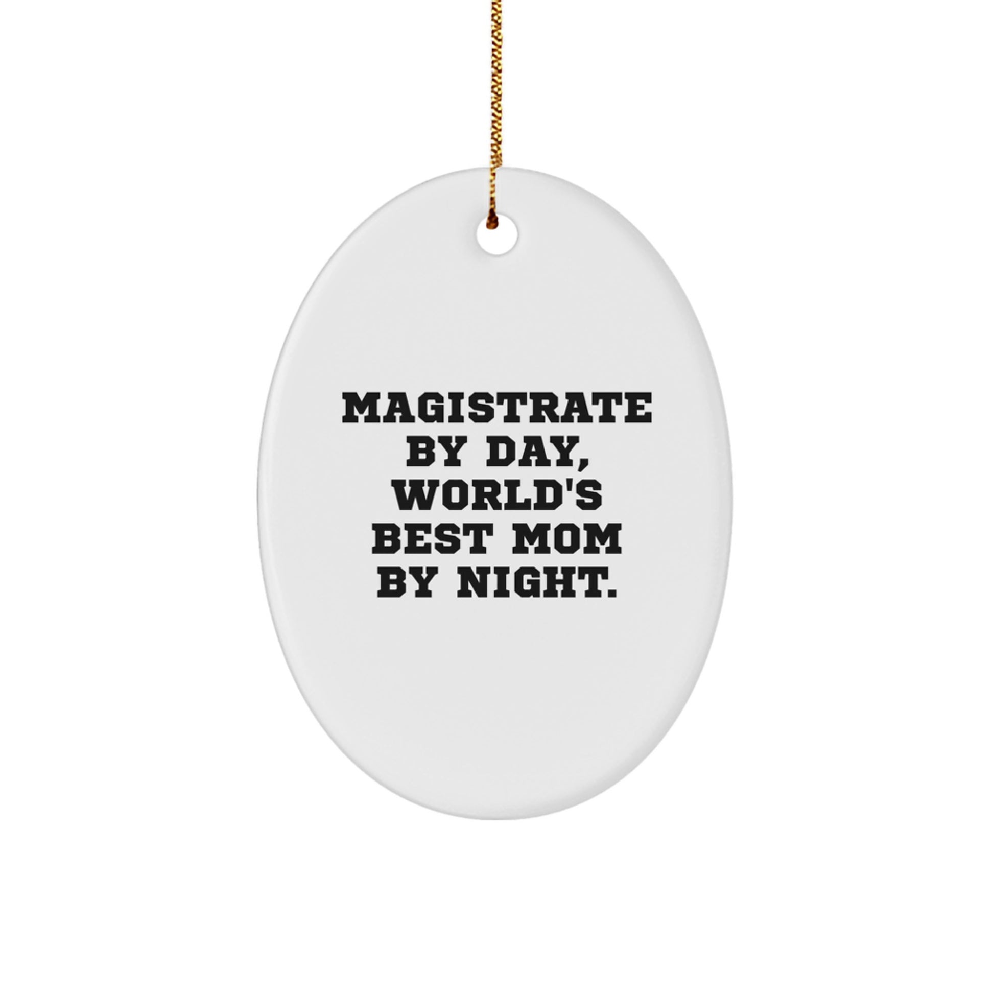 Magistrate Gifts for Christmas - Funny Oval Ornament, 'Magistrate By Day, World's Best Mom By Night', Gifts from Family to Magistrate, Oval Shaped, White - Image 1