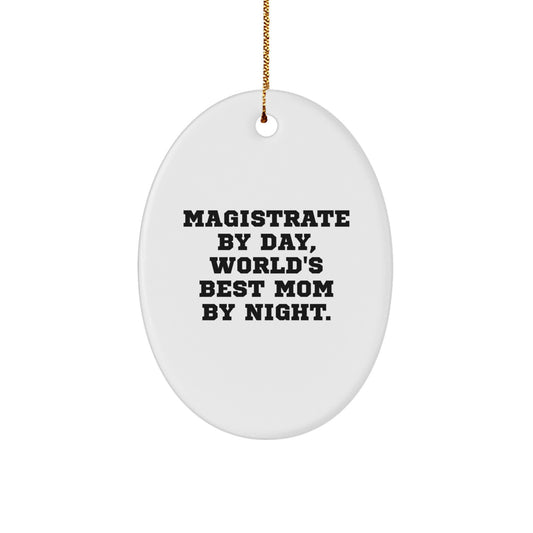 Magistrate Gifts for Christmas - Funny Oval Ornament, 'Magistrate By Day, World's Best Mom By Night', Gifts from Family to Magistrate, Oval Shaped, White - Image 1