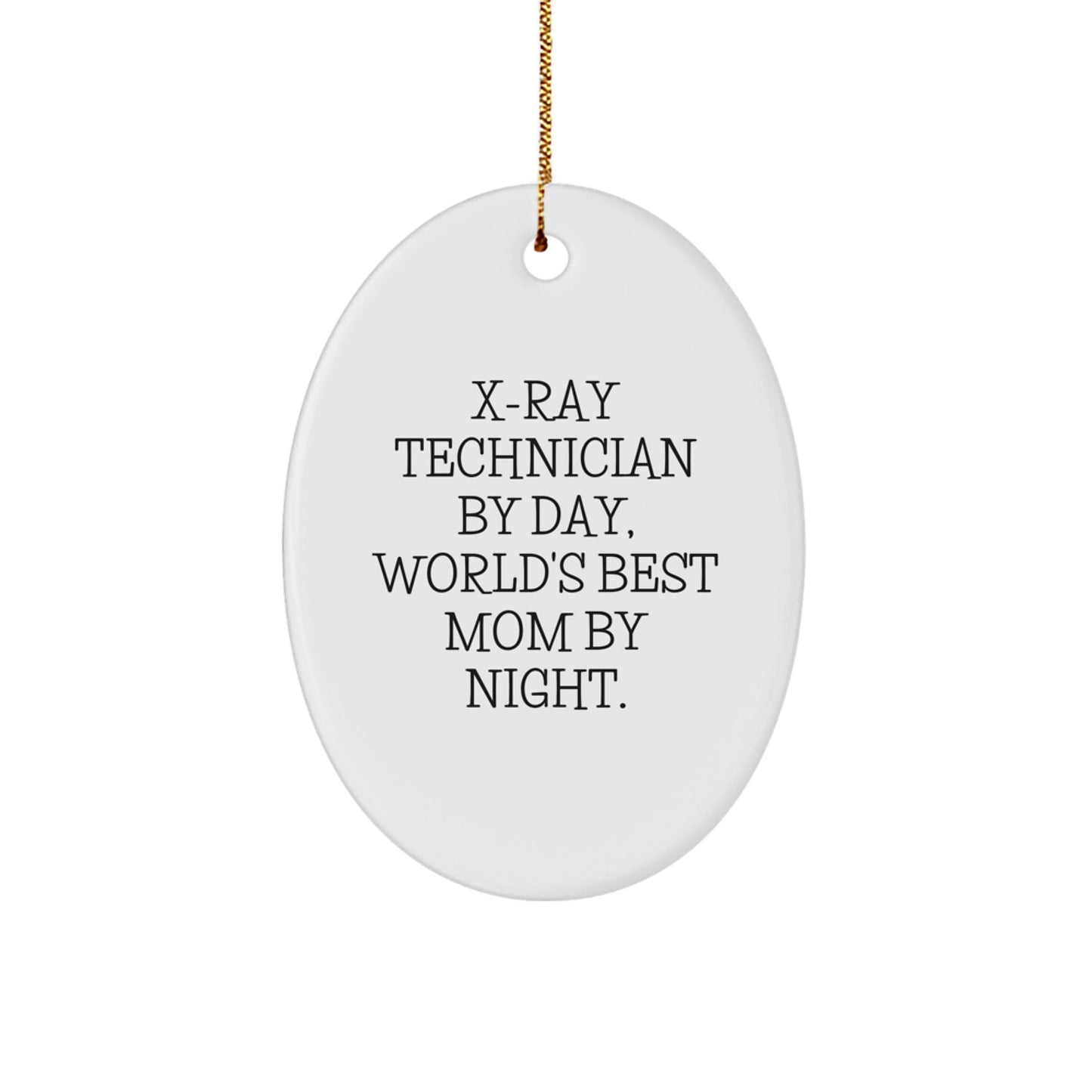 X-Ray Technician Gifts from Mom by Day, Oval Ornament for X-Ray Technician By Night, Funny Christmas Unique Gift for Friends - Image 1