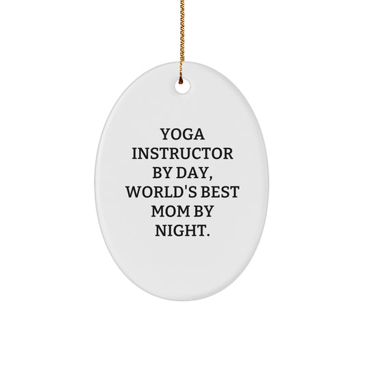 Funny Yoga Instructor Gift for Christmas, Gifts from Mom, Oval Ornament with Inspirational Quote, Perfect for Yoga Instructor By Day, World's Best Mom By Night. - Image 1