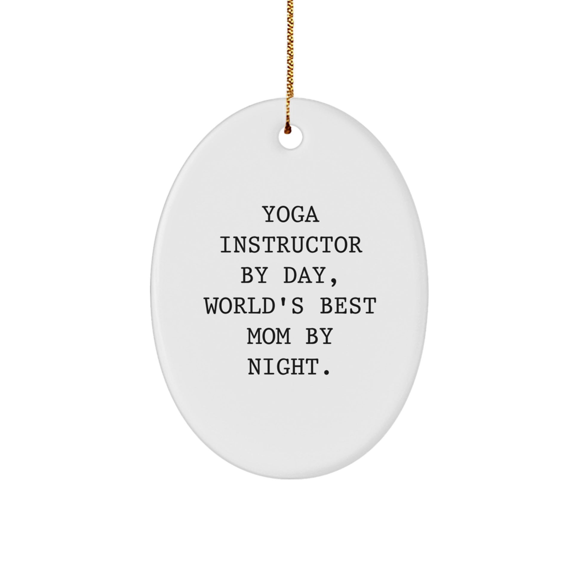 Funny Yoga Instructor Gifts from Mom - Oval Ornament for Christmas Unique Presents for Yoga Instructor Friends - Gifts for Yoga Instructor By Day - Image 1
