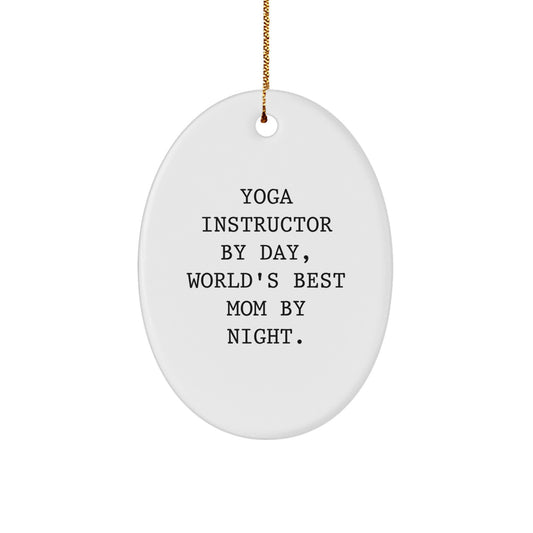 Funny Yoga Instructor Gifts from Mom - Oval Ornament for Christmas Unique Presents for Yoga Instructor Friends - Gifts for Yoga Instructor By Day - Image 1