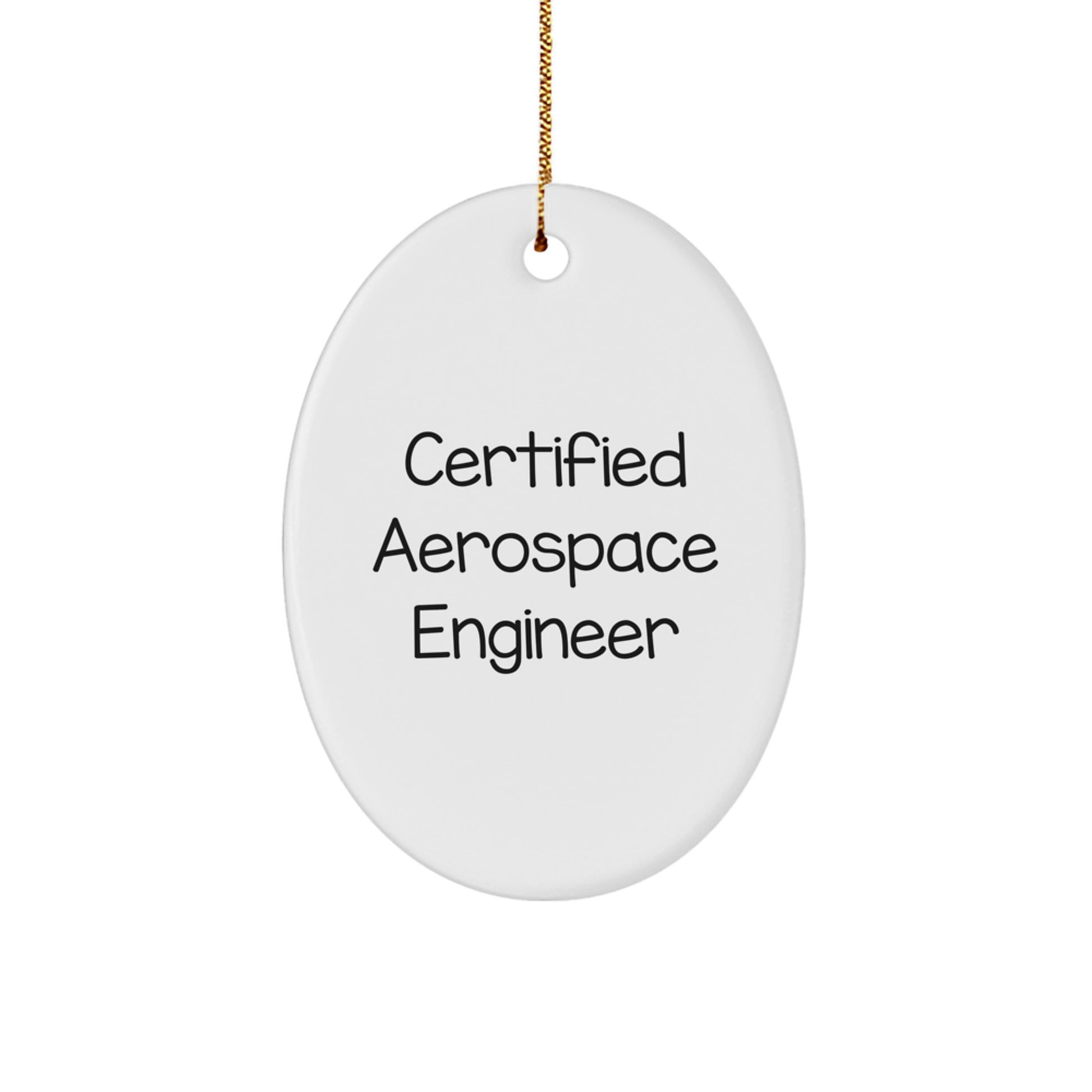 Fun and Inspirational Gifts from Friends for Certified Aerospace Engineer Christmas Oval Ornament - Image 1