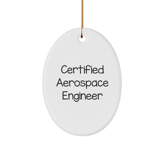 Fun and Inspirational Gifts from Friends for Certified Aerospace Engineer Christmas Oval Ornament - Image 1