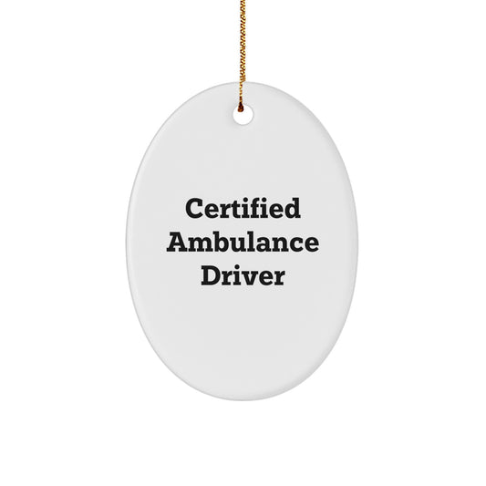 Funny Ambulance Driver Gifts from Friends for Ambulance Driver Christmas Unique Gifts - Oval Ornament Quote Certified Ambulance Driver - Image 1