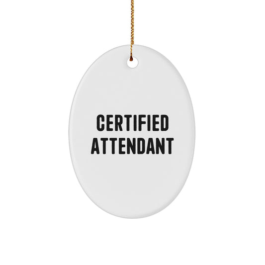 Funny Attendant Gifts from Friends - Oval Ornament with Inspirational Quote for Attendant, Certified Attendant Christmas Unique Gifts - Image 1