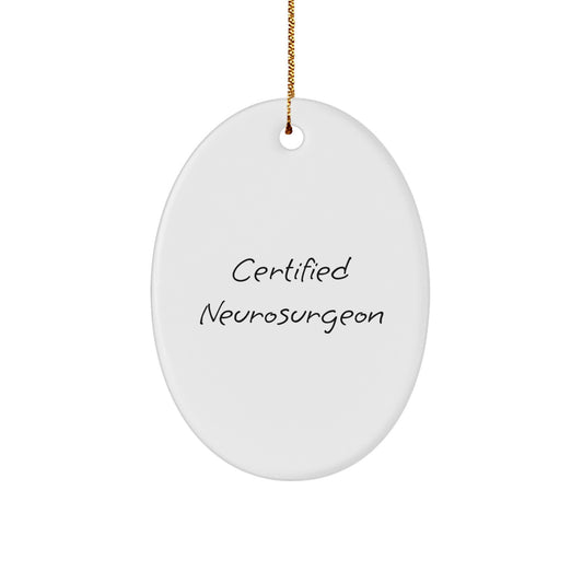Commemorative 'Certified Neurosurgeon Christmas Unique Gifts from Men to Women Friends and Family Members Unique Oval Ornament for Neurosurgeon Appreciation' - Image 1