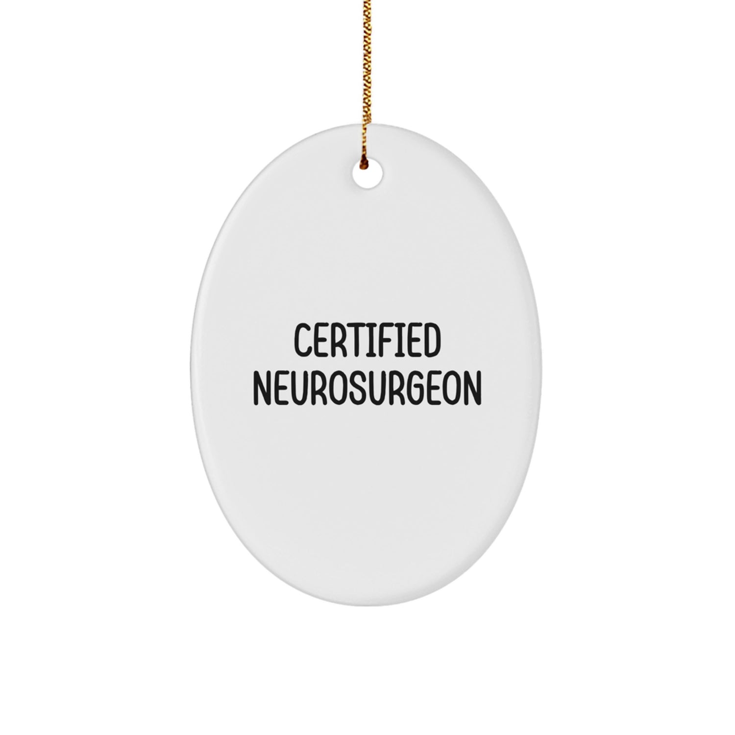 Funny Quote Gifts from Neurosurgeons for Christmas - Oval Ornament, Oval Ornament Gift for Men, Unique Ornament Gifts for Neurosurgeons, Oval Decorative Ornament - Image 1