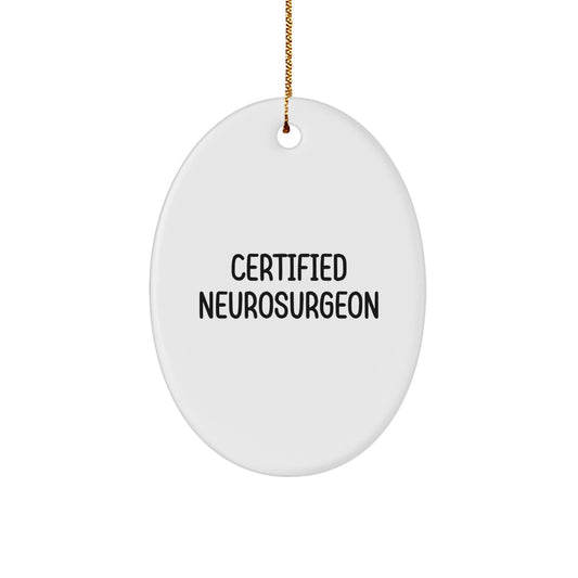 Funny Quote Gifts from Neurosurgeons for Christmas - Oval Ornament, Oval Ornament Gift for Men, Unique Ornament Gifts for Neurosurgeons, Oval Decorative Ornament - Image 1