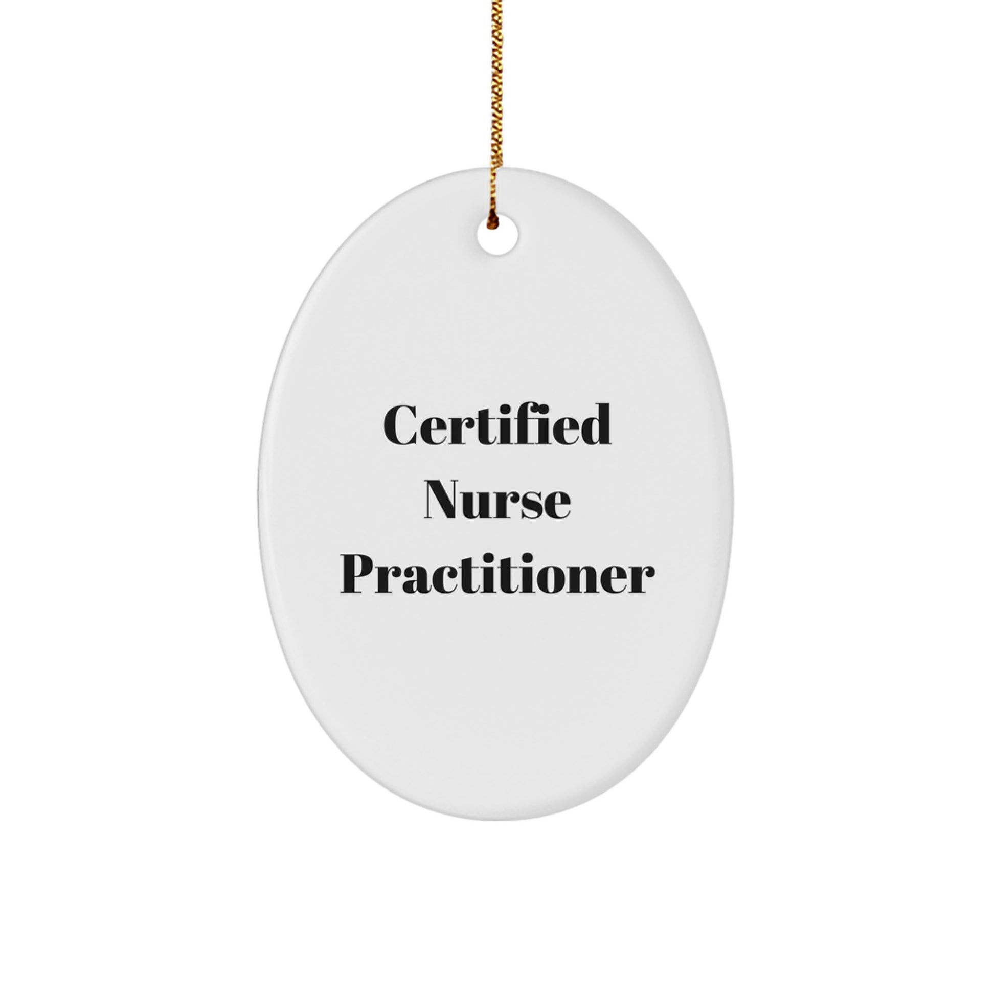 Funny Nurse Practitioner Gifts from Friends for Christmas - Oval Ornament, Certified Nurse Practitioner Quote, Unique Gifts for Nurse Practitioners, Nurse Practitioner Christmas Unique Gifts - Image 1