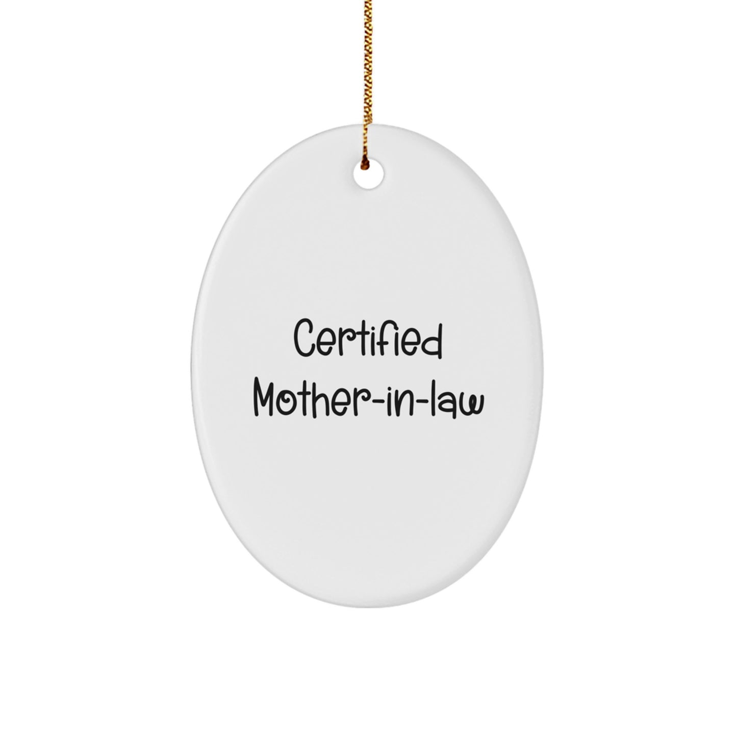 Certified Mom-in-law Gifts from Men for Mom's Christmas Unique Oval Ornament - Funny Quote - Image 1