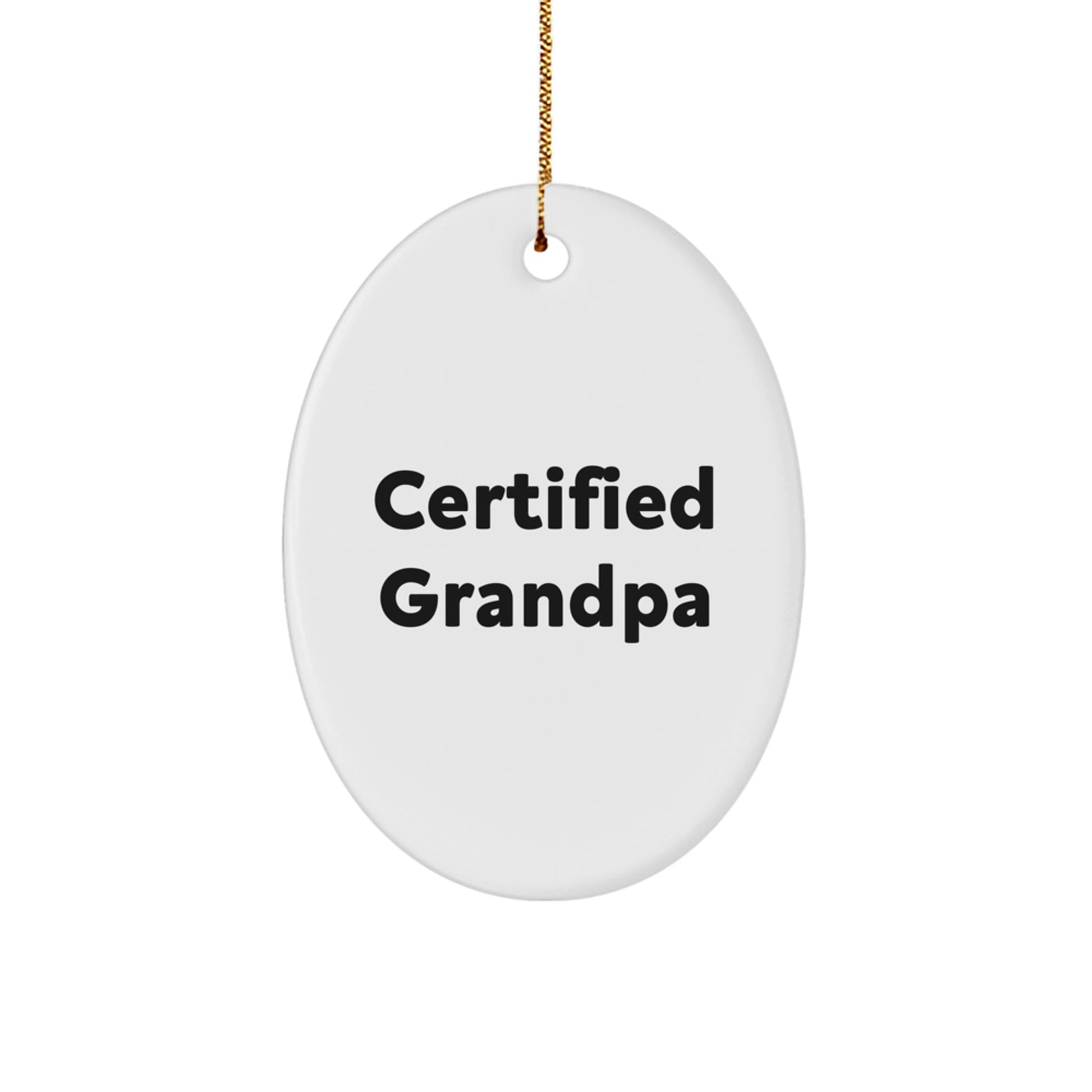 Funny Grandpa Gifts for Men, Oval Ornament from Grandpa, Certified Grandpa Quote, Christmas Unique Gifts for Grandpa - Image 1