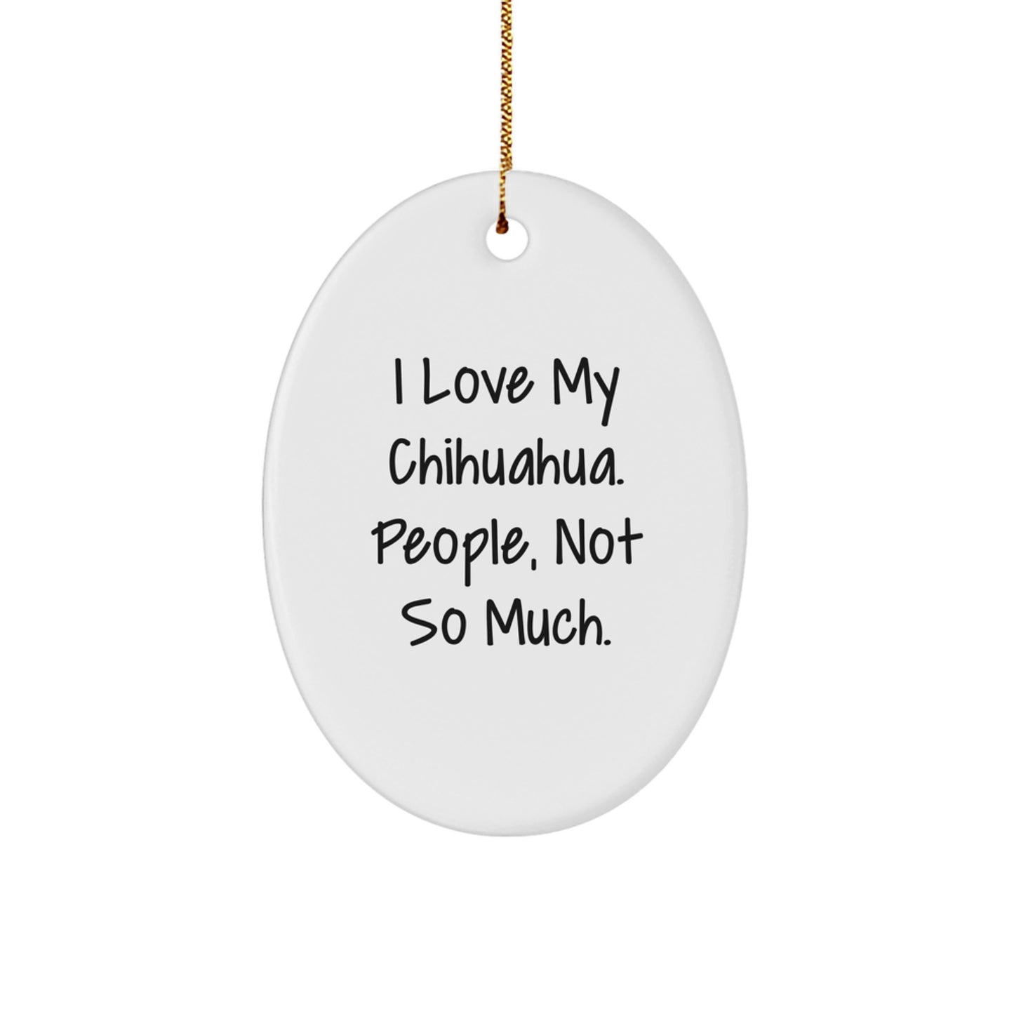 Chihuahua Dog Oval Ornament Funny Gift for Chihuahua Dog Lover from Men, Cute Christmas Unique Gifts for Family - Image 1