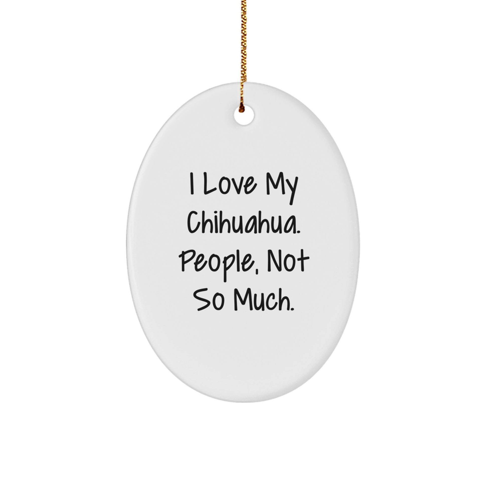 Chihuahua Dog Oval Ornament Funny Gift for Chihuahua Dog Lover from Men, Cute Christmas Unique Gifts for Family - Image 1