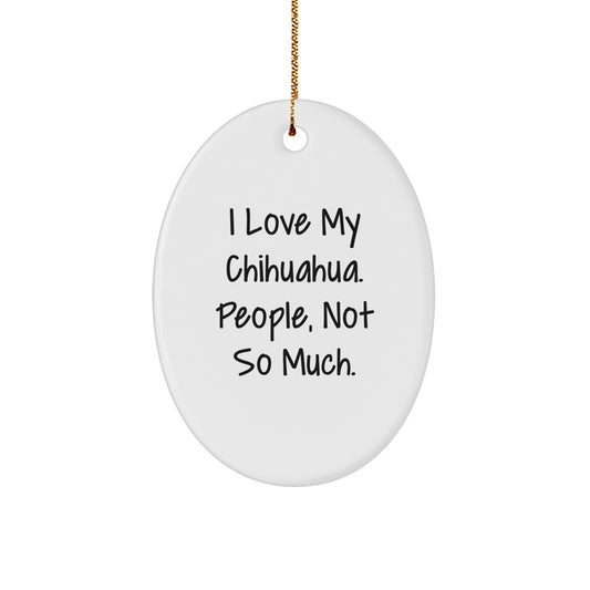 Chihuahua Dog Oval Ornament Funny Gift for Chihuahua Dog Lover from Men, Cute Christmas Unique Gifts for Family - Image 1
