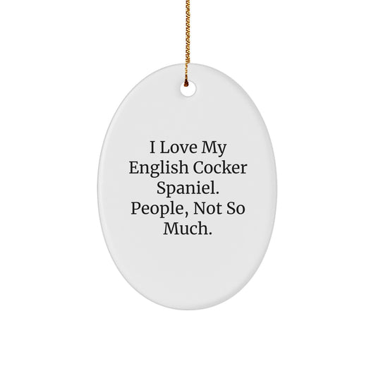 English Cocker Spaniel Dog Gifts from Friends and Family - Oval Ornament with Funny Quote - Image 1