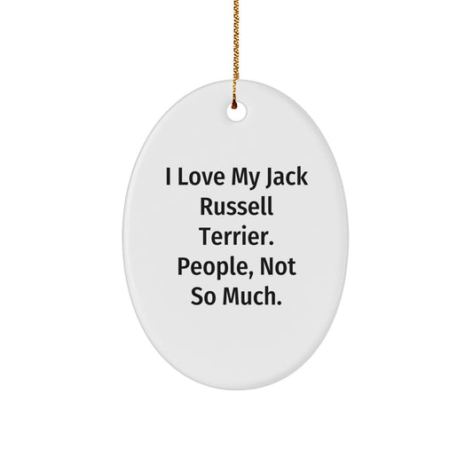 Funny Jack Russell Terrier Dog Gifts from Friends - 'I Love My Jack Russell Terrier. People, Not So Much.' Oval Ornament for Christmas - Image 1