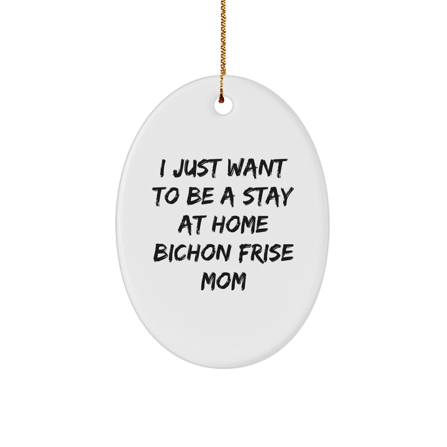 Funny Bichon Frise Dog Mom Oval Ornament, Gifts for Bichon Frise Dog Lovers, Christmas Unique Gifts from Women, Stay at Home Moms - Image 1