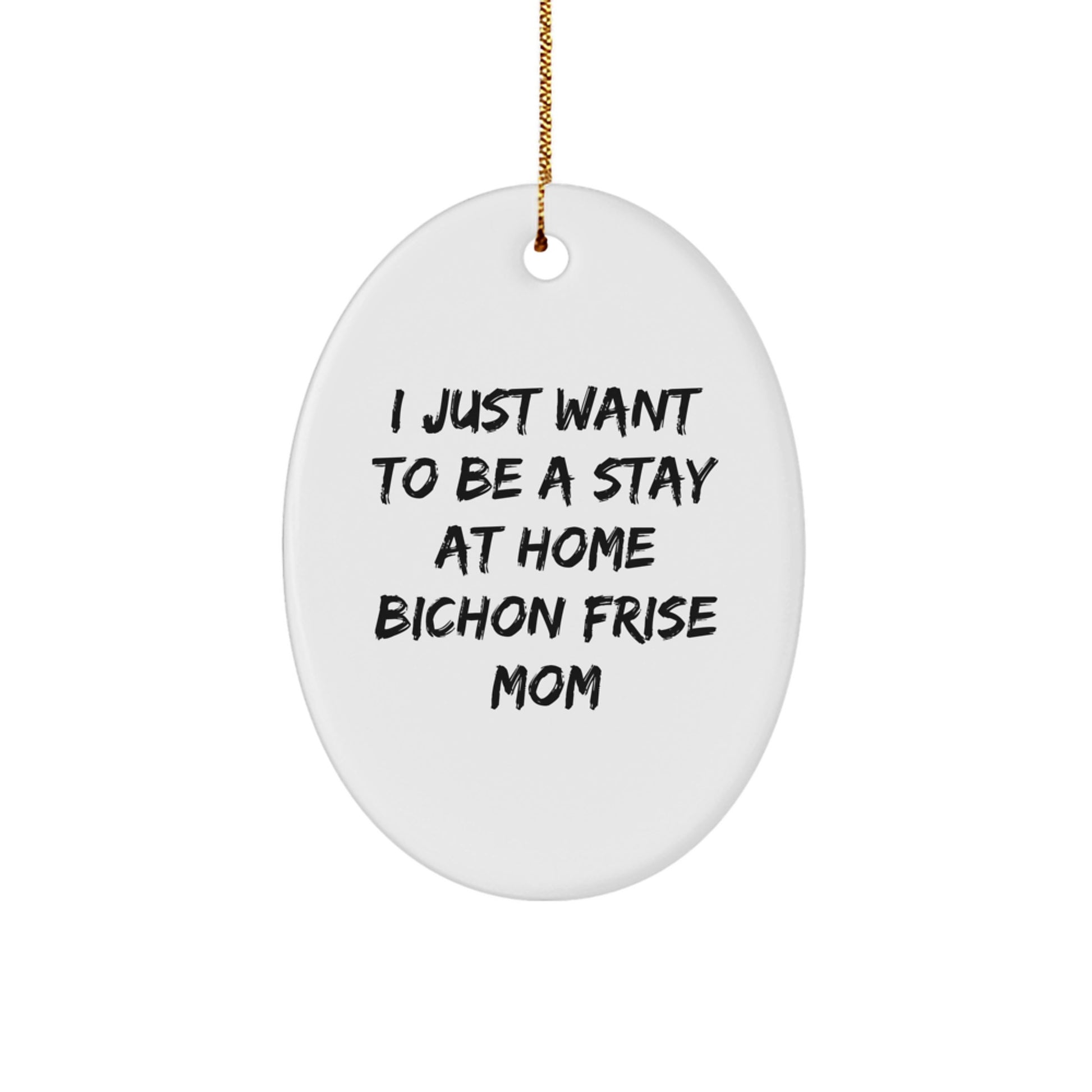 Funny Bichon Frise Dog Mom Oval Ornament, Gifts for Bichon Frise Dog Lovers, Christmas Unique Gifts from Women, Stay at Home Moms - Image 1