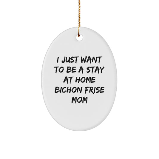 Funny Bichon Frise Dog Mom Oval Ornament, Gifts for Bichon Frise Dog Lovers, Christmas Unique Gifts from Women, Stay at Home Moms - Image 1