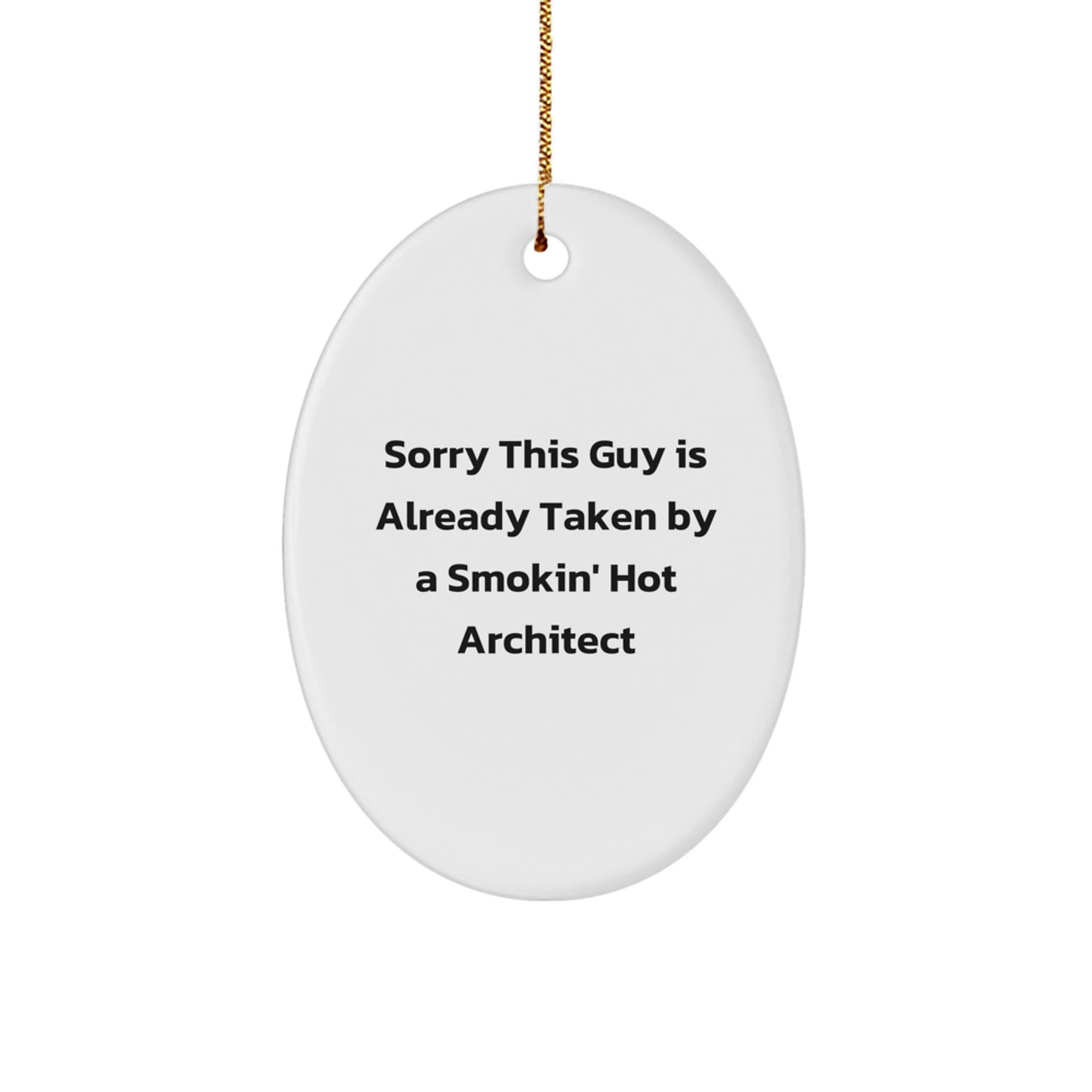 Architect Gifts from Friends - Sorry This Guy Is Already Taken Oval Ornament, Funny White Christmas Decoration - Image 1