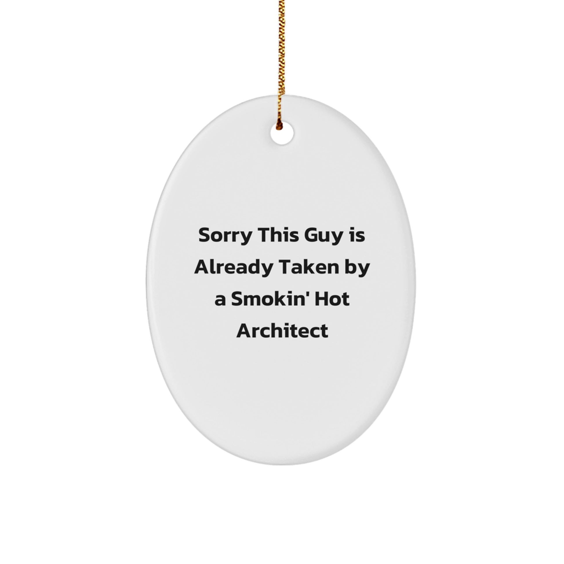Architect Gifts from Friends - Sorry This Guy Is Already Taken Oval Ornament, Funny White Christmas Decoration - Image 1