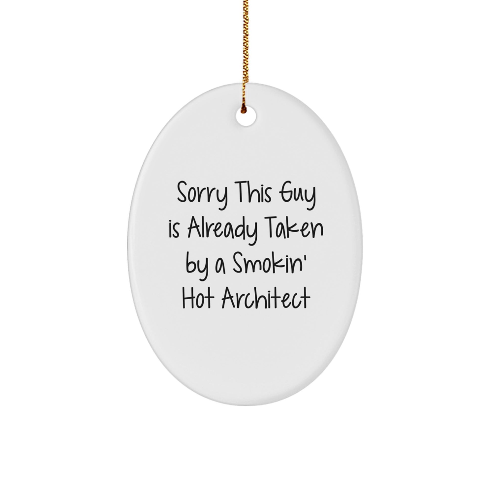 Architect Gifts from Friends, Funny Oval Ornament for Sorry This Guy Is Already Taken By A Smokin' Hot Architect, Men or Women, Christmas Unique Gifts - Image 1