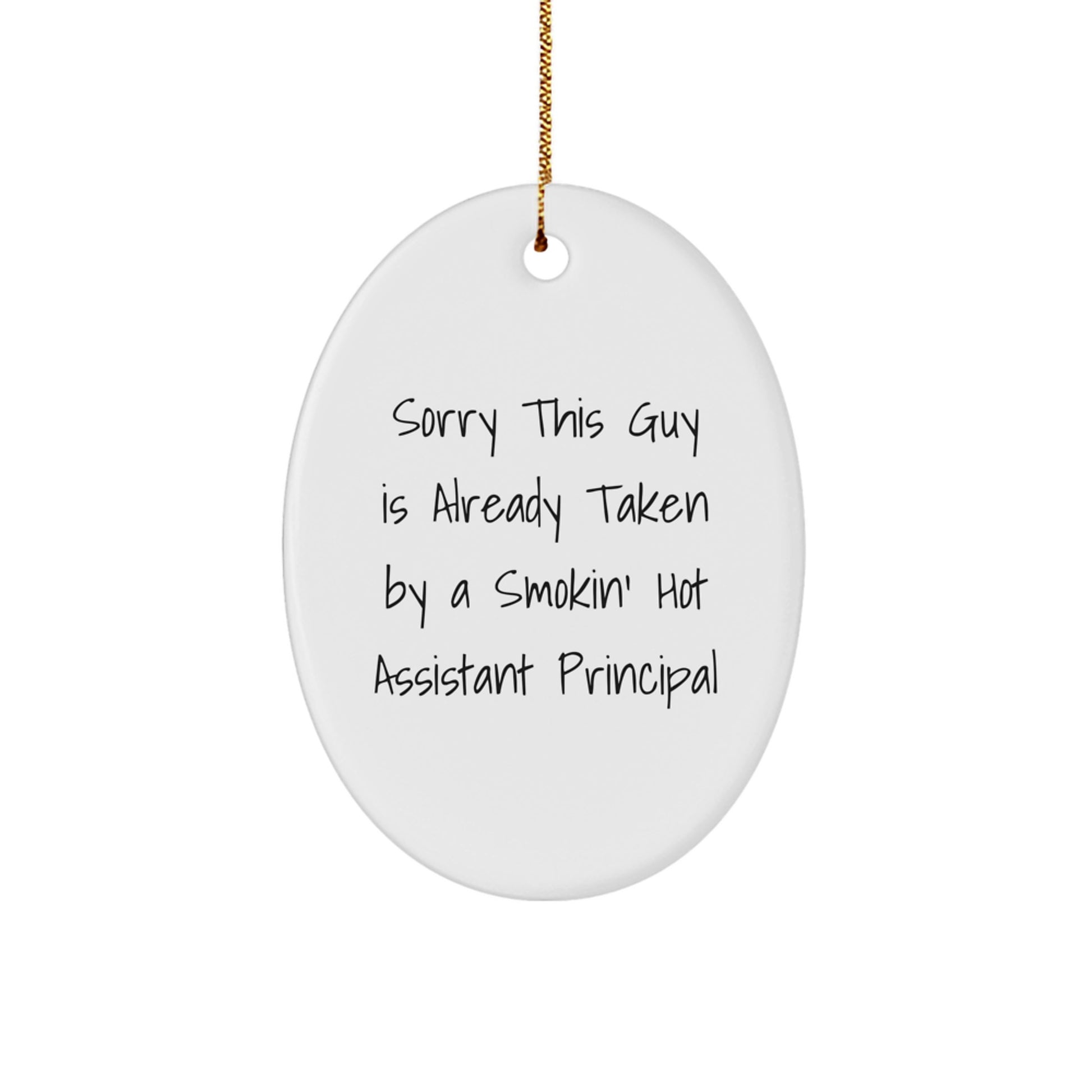 Funny Assistant Principal Gifts for Men from Friends - Sorry This Guy Is Already Taken By A Smokin' Hot Assistant Principal Oval Ornament for Christmas - Image 1