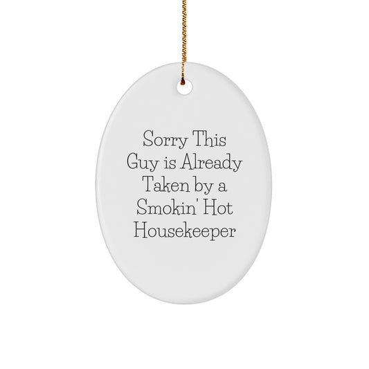 Funny Housekeeper Oval Ornament Gifts from Friends to Housekeeper - 'Sorry This Guy Is Already Taken' - Image 1