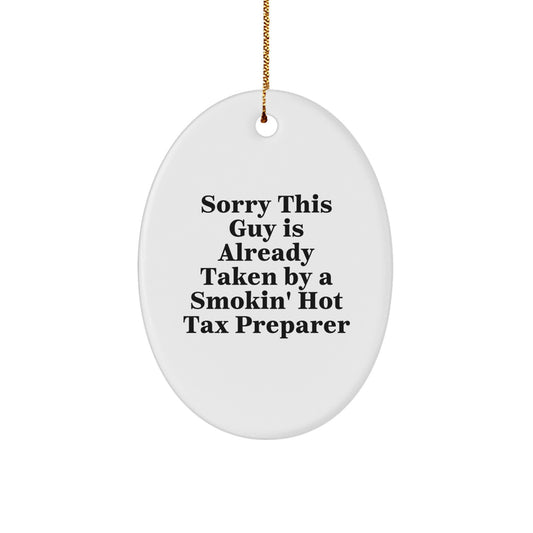 Funny Tax Preparer Gifts from Friends - Sorry This Guy Is Already Taken By A Smokin' Hot Tax Preparer Oval Ornament for Christmas - Image 1