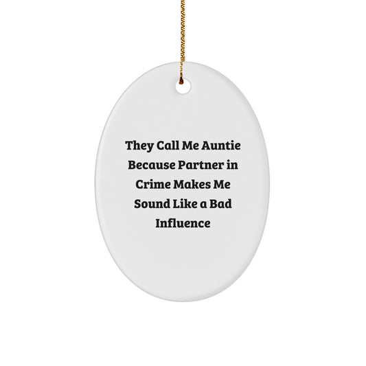 Funny Auntie Oval Ornament Gifts from Men Women Friends Family - 'They Call Me Auntie Because Partner In Crime Makes Me Sound Like A Bad Influence' Christmas Unique Gifts - Image 1