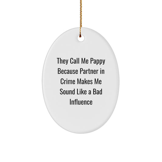 Pappy Gifts, Funny Oval Ornament, 'They Call Me Pappy Because Partner In Crime Makes Me Sound Like A Bad Influence' for Men, Women, Friends, Coworkers, Family - Christmas Unique Gifts - Image 1