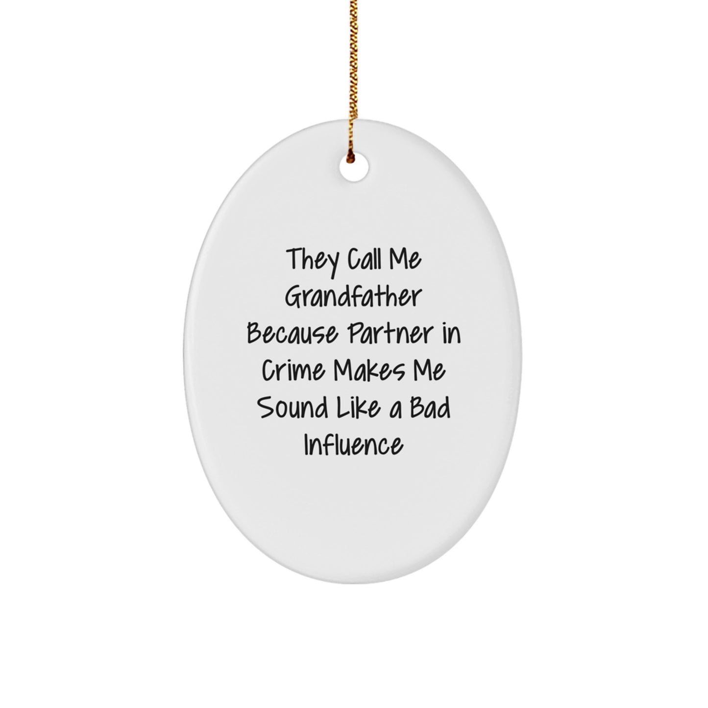 Grandfather Oval Ornament, Funny 'They Call Me Grandfather' Quote, Christmas Unique Gift for Him from Friends or Family - Image 1