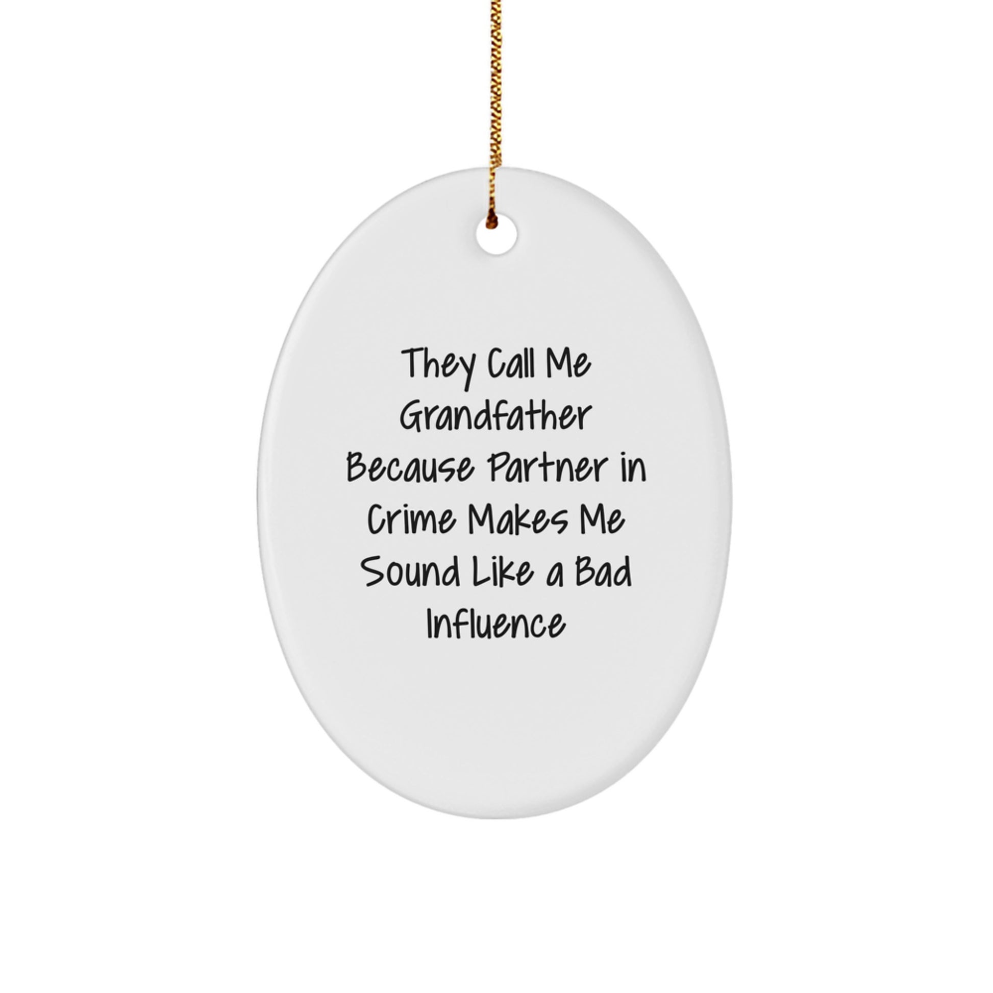 Grandfather Oval Ornament, Funny 'They Call Me Grandfather' Quote, Christmas Unique Gift for Him from Friends or Family - Image 1