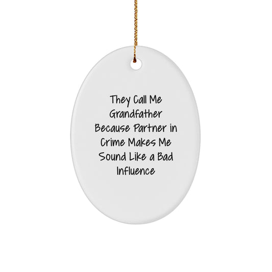 Grandfather Oval Ornament, Funny 'They Call Me Grandfather' Quote, Christmas Unique Gift for Him from Friends or Family - Image 1