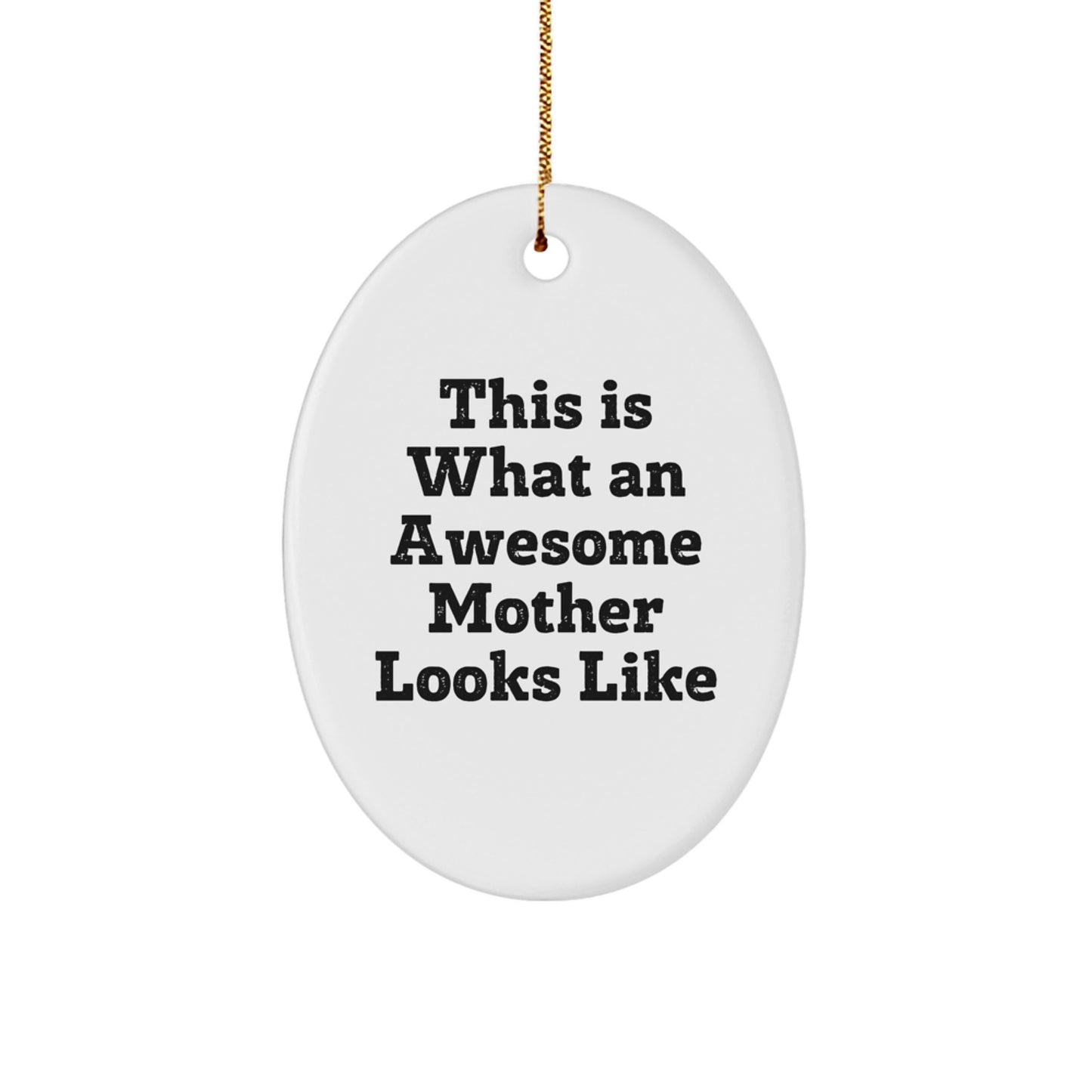 Gifts from Family, This Is What An Awesome Mother Looks Like, Oval Ornament for Mother, Unique Christmas Unique Gifts for Mother, Inspirational Quote - Image 1