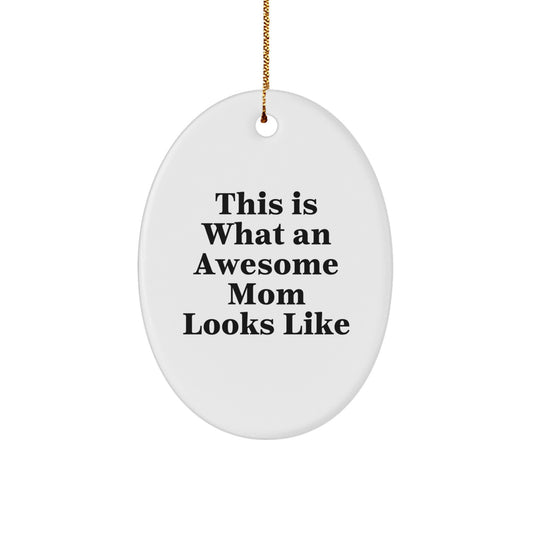 Funny Mom Gifts from Dad - This Is What an Awesome Mom Looks Like Oval Ornament, White, 3.25" Tall - Great Gifts for Mom, Family, and Friends at Christmas - Image 1
