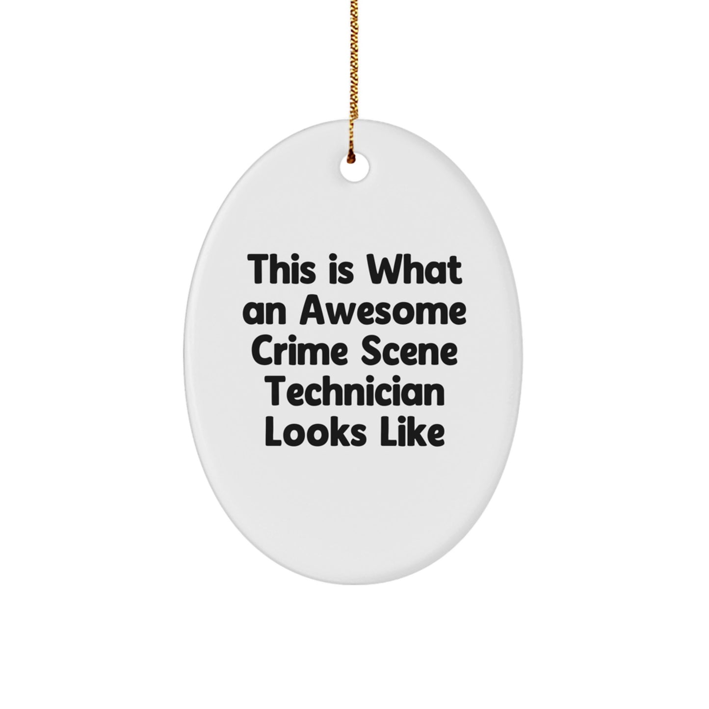 'Crime Scene Technician Gifts from Men, Women, Friends, Coworkers, Family, Christmas Unique Decorations, Oval Ornament, Funny Quote, This Is What An Awesome Crime Scene Technician Looks Like' - Image 1