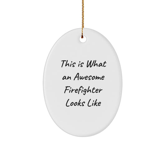 Funny Firefighter Gifts for Men, Oval Ornament with Quote - Awesome Firefighter Looks Like, Christmas Unique - Image 1