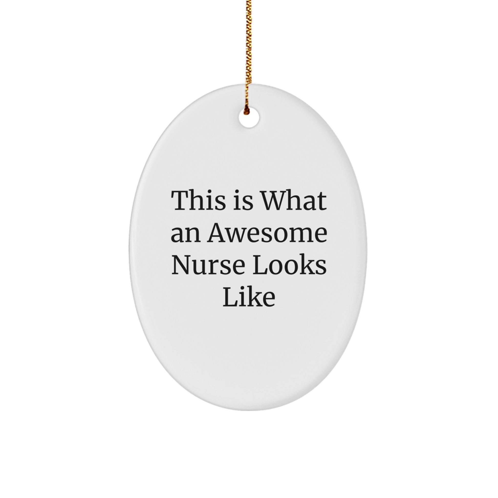 Nurse Gifts for Christmas: 'This Is What An Awesome Nurse Looks Like' Oval Ornament from Friends and Family - Image 1