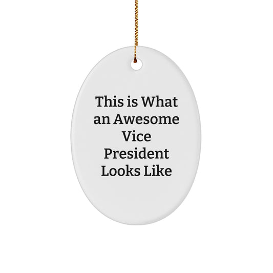 Vice President Gifts, Oval Ornament, 'This Is What An Awesome Vice President Looks Like', Funny Quote, Christmas Unique Gifts from Friends to Family - Image 1