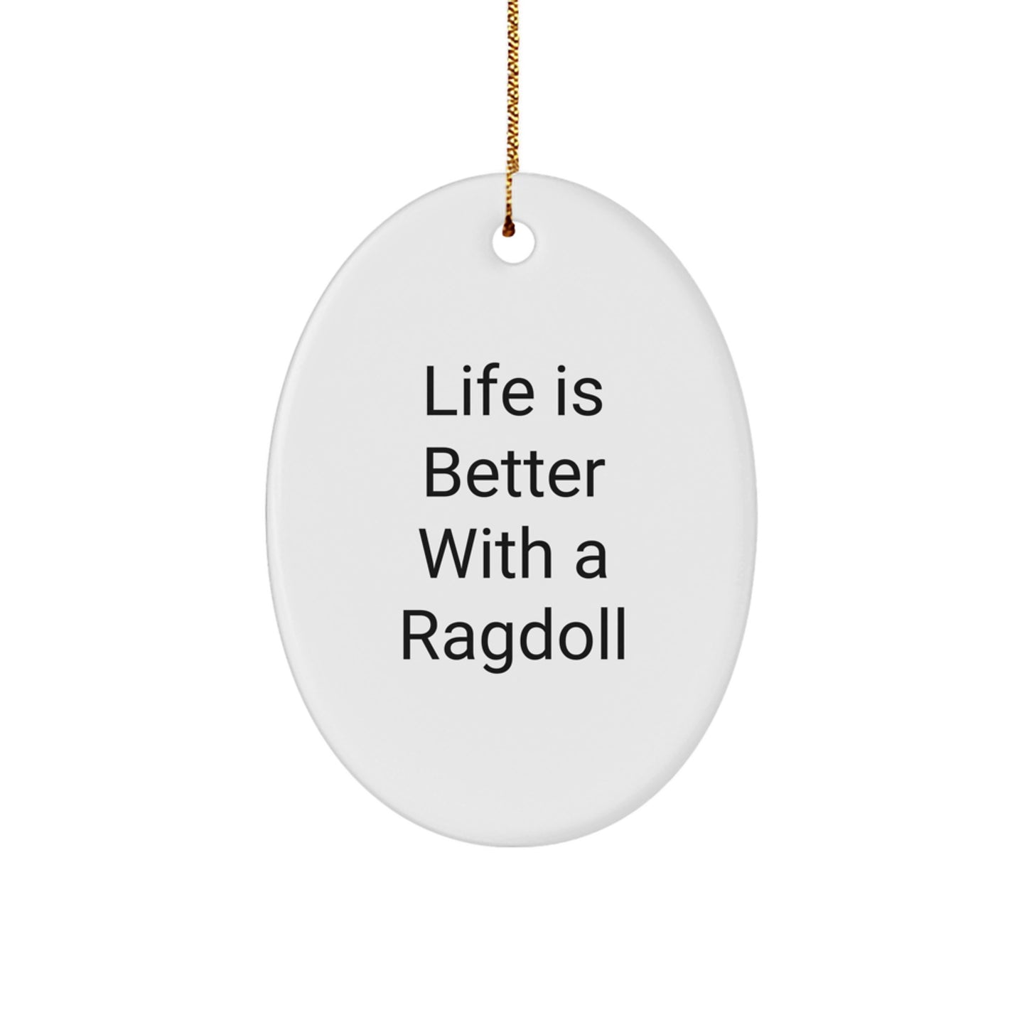 Ragdoll Cat Lovers Gifts from Family, Christmas Unique Oval Ornaments with Life Is Better With A Ragdoll Quote, Gifts for Ragdoll Cat Enthusiasts - Image 1