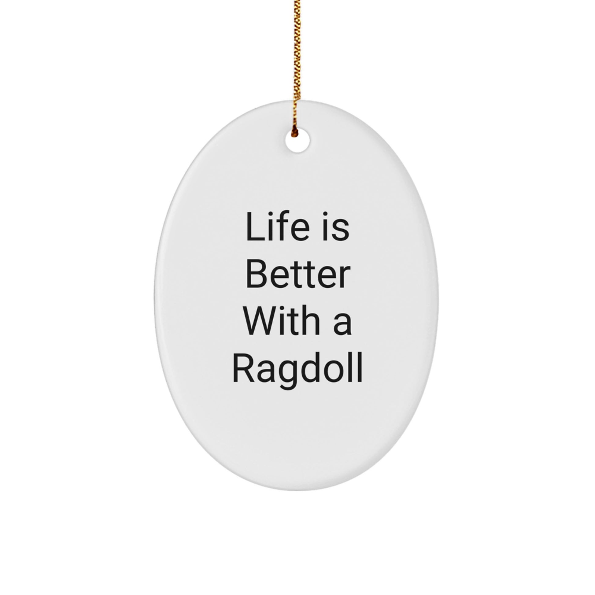 Ragdoll Cat Lovers Gifts from Family, Christmas Unique Oval Ornaments with Life Is Better With A Ragdoll Quote, Gifts for Ragdoll Cat Enthusiasts - Image 1