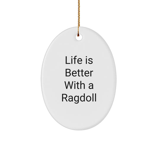 Ragdoll Cat Lovers Gifts from Family, Christmas Unique Oval Ornaments with Life Is Better With A Ragdoll Quote, Gifts for Ragdoll Cat Enthusiasts - Image 1