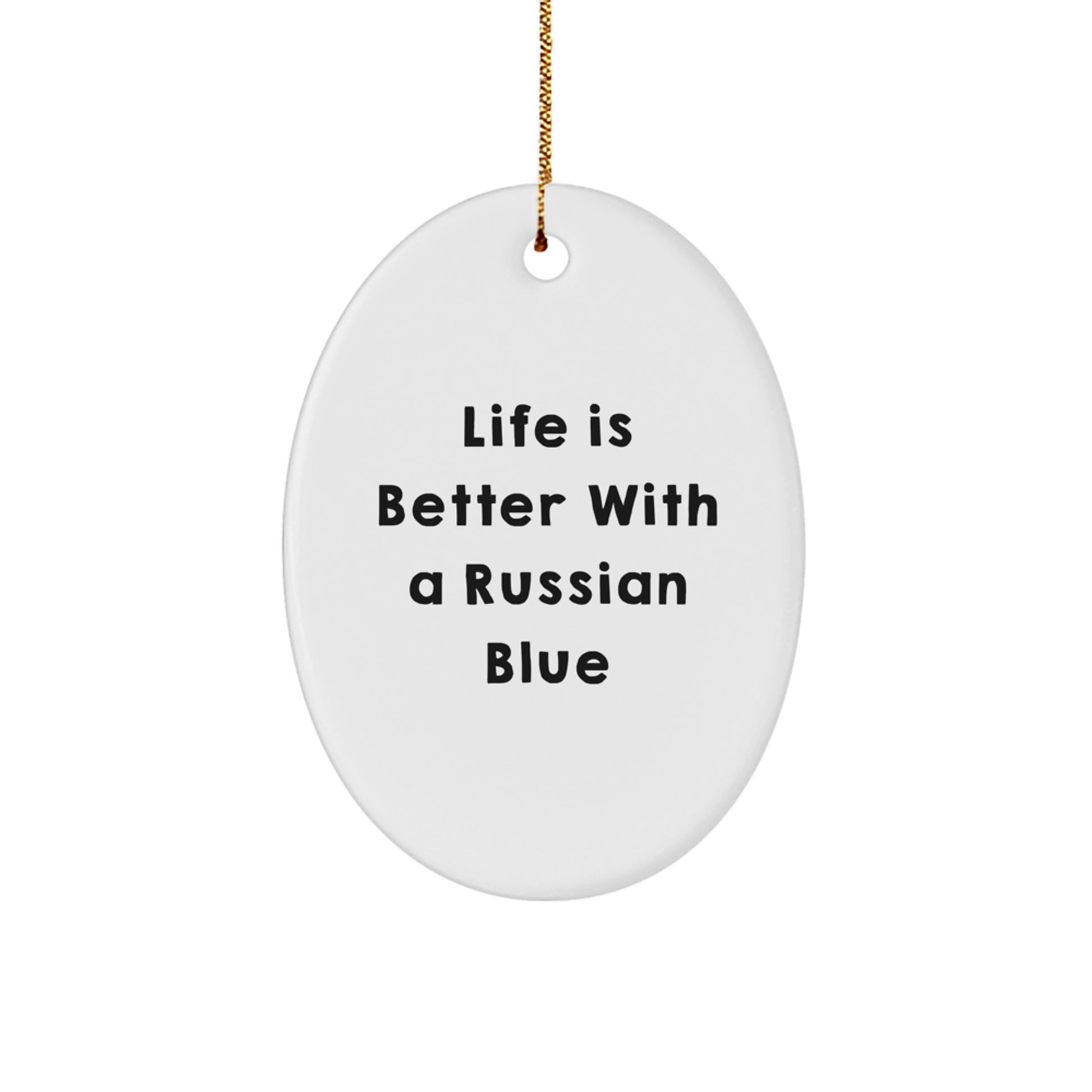 Russian Blue Cat Gifts, 'Life Is Better With A Russian Blue' Oval Ornament, Gifts from Men to Friends, Christmas Unique Gifts - Image 1