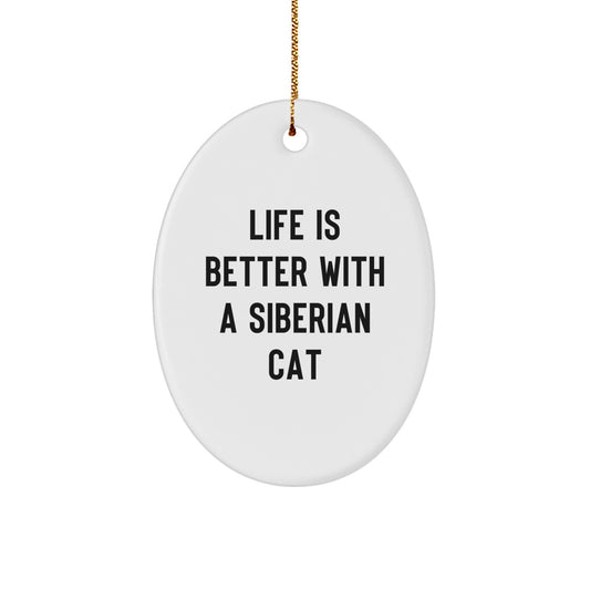 Siberian Cat Gifts from Friends, Gifts for Siberian Cat Lovers - Oval Ornament, 'Life Is Better With A Siberian Cat' Quote, Christmas Unique Gifts - Image 1