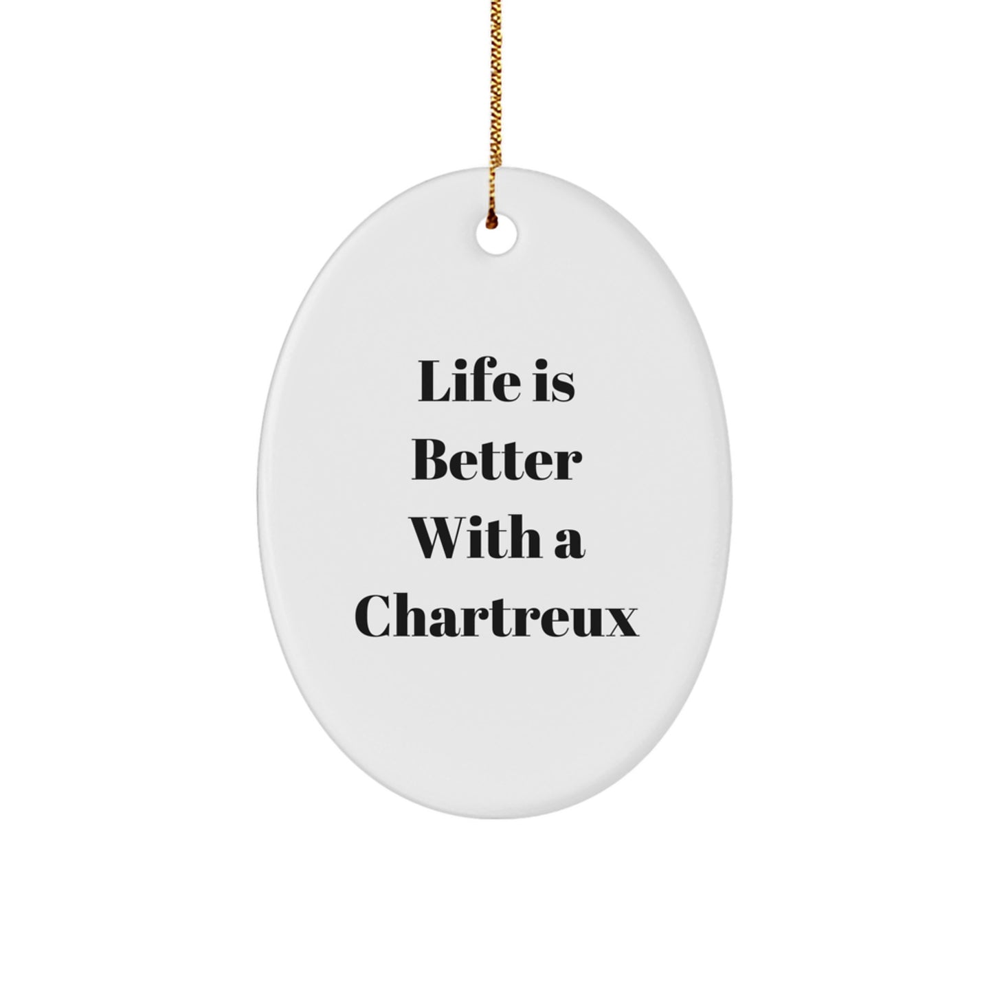 Funny Chartreux Cat Gifts from Friends to Family - 'Life Is Better With A Chartreus' Oval Ornament for Christmas Unique Gifts - Image 1