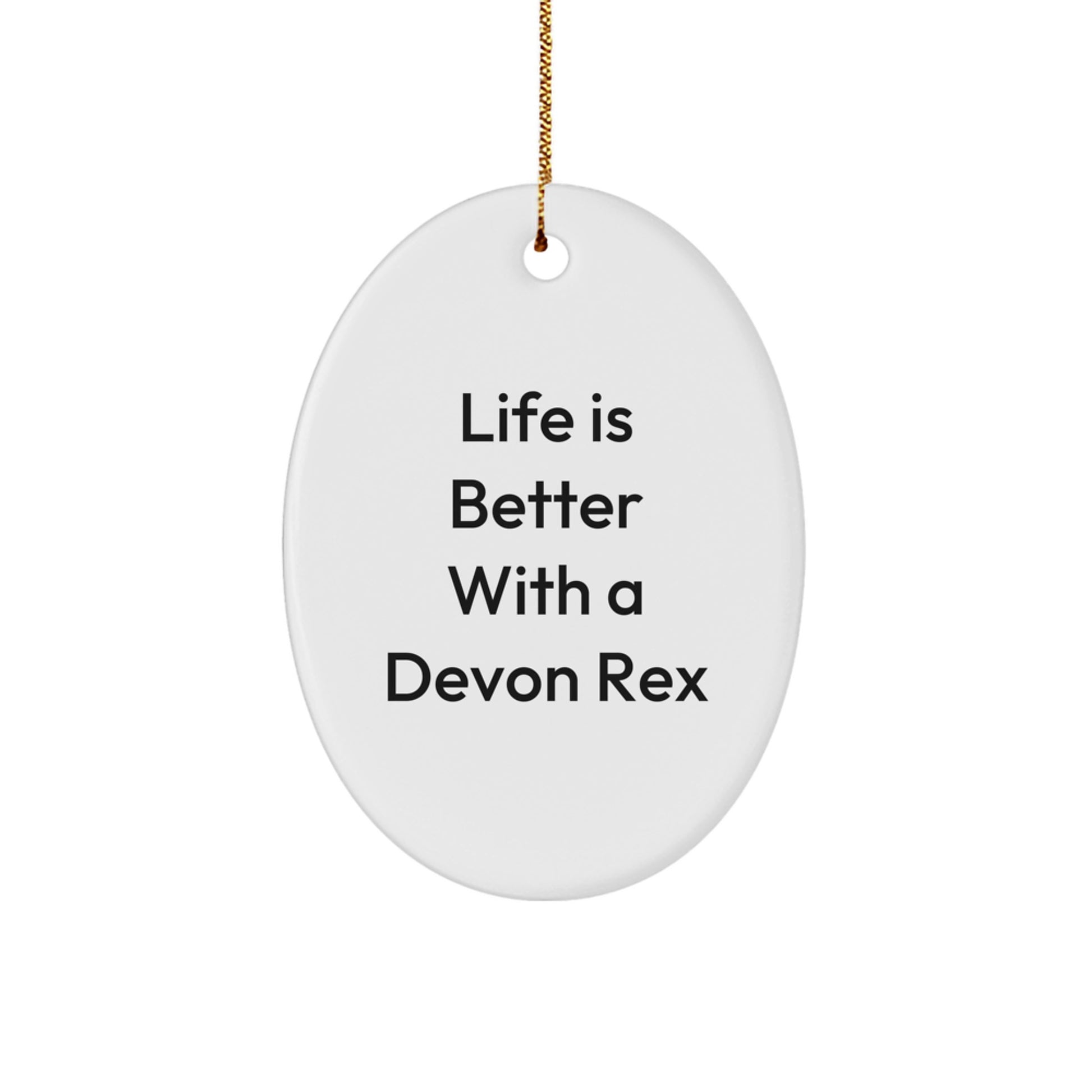 Funny Devon Rex Cat Gifts from Friends and Family - Life Is Better With A Devon Rex - Oval Ornament for Christmas - Image 1