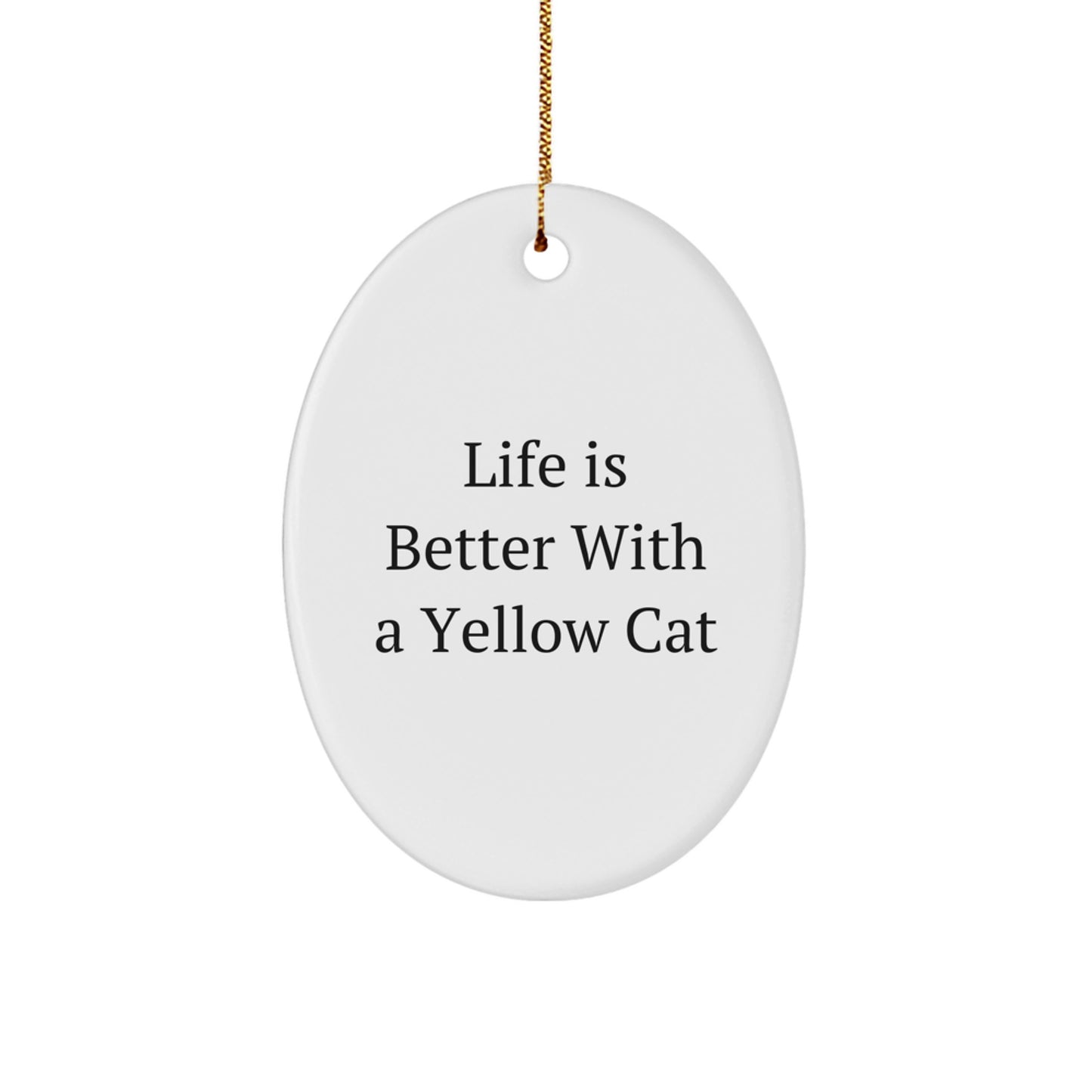 Yellow Cat Oval Ornament Gifts from Family, Friends, or Coworkers for Men and Women - Life Is Better with a Yellow Cat - Image 1